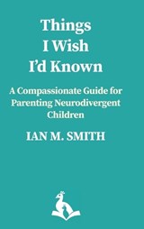 Things I Wish I'd Known - Ian M Smith - 9781918386165