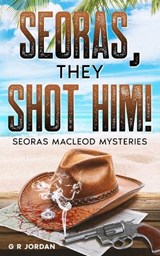 Seoras, They Shot Him! - G R Jordan - 9781918401004