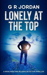 Lonely at the Top - G R Jordan - 9781918401257