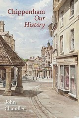 Chippenham Our History - John Chandler - 9781918403046