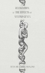 Recognition of the Effects of Selfish Genes - Revd Gabriel J Anan - 9781918422566