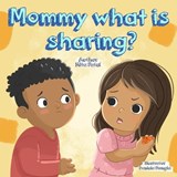Mommy, What is Sharing? - Mita Patel - 9781918422986