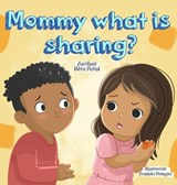 Mommy, What is Sharing? - Mita Patel - 9781918422993