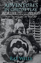 Adventures in Child's Play - Ray Wills - 9781918424317