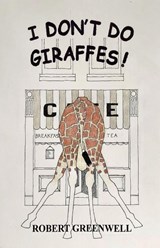 I Don't Do Giraffes! - Robert Greenwell - 9781918424409