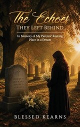 The Echoes They Left Behind - Blessed Kearns - 9781918455052