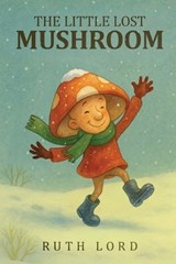 The Little Lost Mushroom - Ruth Lord - 9781918465280