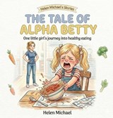 The Tale of Alpha Betty - Helen Ann Michael - 9781918465778