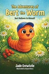The Adventures of Bert The Worm - Jade Leigh Entwistle - 9781918465815