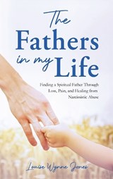 The Fathers in my Life - Louise Wynne Jones - 9781918465846