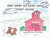 INKY DINKY and DINKY DOO VISIT SCHOOL - Cleo J Waters - 9781918475784
