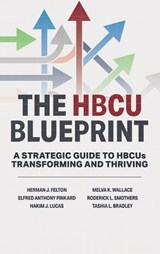 The HBCU Blueprint - Herman J Felton ; E Anthony Pinkard ; Hakim J Lucas - 9781918527278