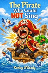 The Pirate Who Could Not Sing - Keeley O'Grady - 9781918629026