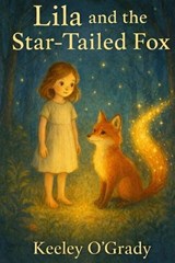 Lila and the Star-Tailed Fox - Keeley O'Grady - 9781918629033