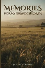 Memories for My Grandchildren - James Kavanagh - 9781918632125