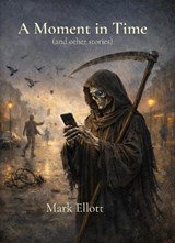 A Moment in Time - Mark Ellott - 9781918805307
