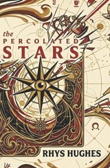 The Percolated Stars - Rhys Hughes - 9781918860016