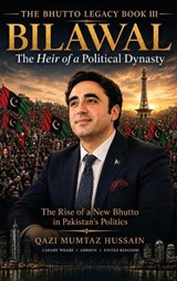 Bilawal The Heir of a Political Dynasty - Qazi Mumtaz Hussain - 9781918921038