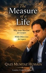 The Measure of a Life - Qazi Mumtaz Hussain - 9781918921052