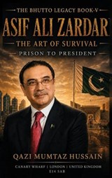 Zardari The Art Of Survival - Qazi Mumtaz Hussain - 9781918921076