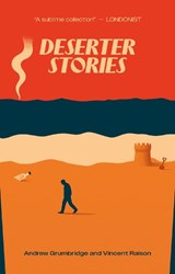 Deserter Stories - Andrew Grumbridge ; Vincent Raison - 9781919210803