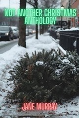 Not Another Christmas Anthology - Christopher Grumley ; John Howard ; Dawn Treacher - 9781919263731