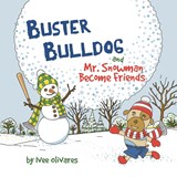 Buster Bulldog and Mr. Snowman Become Friends - Ivee Olivares - 9781919311906