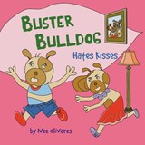 Buster Bulldog Hates Kisses - Ivee Olivares - 9781919311944