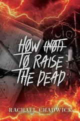 How (Not) To Raise The Dead - Rachael Chadwick - 9781919338118