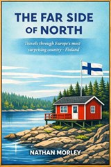Finland: The Far Side of North - NATHAN MORLEY - 9781919338934