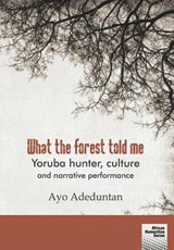 What the forest told me - Ayo Adeduntan - 9781920033415