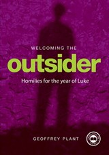 Welcoming The Outsider Reflections for the Year of Luke Year C - Geoffrey Plant - 9781920682019