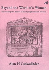 Beyond the Word of a Woman - Alan Cadwallader - 9781920691851