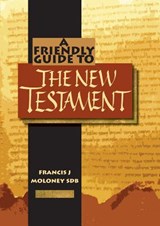 Friendly Guide to the New Testament - Francis J. Moloney - 9781920721947