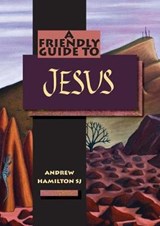 Friendly Guide to Jesus - HAMILTON,  Andrew - 9781920721978
