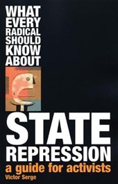 Serge, V: What Every Radical Should Know About State Repres