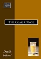 The Glass Canoe - David Ireland - 9781920897147