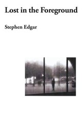 Lost in the Foreground - Stephen Edgar - 9781920957537