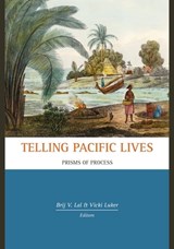 Telling Pacific Lives: Prisms of Process - Brij V. Lal - 9781921313813