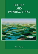 Politics and Universal Ethics - Shimon Cowen - 9781921421815