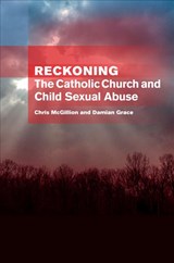 Reckoning: the Catholic Church and child sexual abuse - Chris McGillion ; Damian Grace - 9781921511332