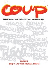 Coup: Reflections on the Political Crisis in Fiji - Brij V. Lal - 9781921536366