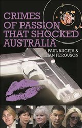 Crimes of Passion That Shocked Australia - Paul Bugeja ; Ian Ferguson - 9781921596339