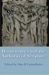 Hermeneutics and the Authority of Scripture - Alan H Cadwallader - 9781921817151