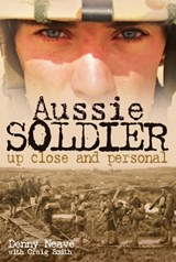 Aussie Soldier - Denny Neave ; Craig Smith - 9781921941047