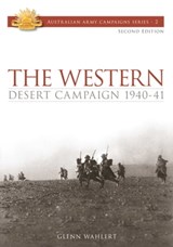 The Western Desert Campaign 1940-41 - Glenn Wahlert - 9781921941344