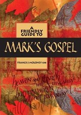 Friendly Guide to Mark's Gospel - MOLONEY,  Francis J - 9781921946202