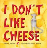 I Don't Like Cheese - CHANDLER,  Hannah - 9781921966668