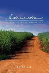 Intersections: History, Memory, Discipline - Brij V. Lal - 9781922144379