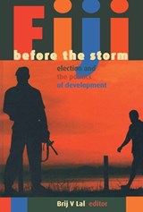 Fiji before the storm: Elections and the politics of development - Brij V. Lal - 9781922144621